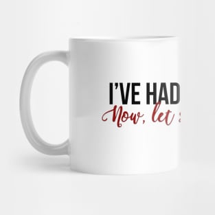 I've Had My Coffee Mug